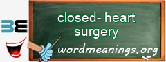WordMeaning blackboard for closed-heart surgery